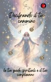 Decifrando il tuo cammino, le tue guide spirituali e il tuo compleanno (eBook, ePUB)