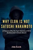 Why Elon Is Not Satoshi Nakamoto (eBook, ePUB) Why Elon Is Not Satoshi Nakamoto (eBook, ePUB)