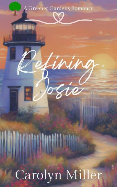 Refining Josie (Greener Gardens Romance, #5) (eBook, ePUB) Refining Josie (Greener Gardens Romance, #5) (eBook, ePUB)