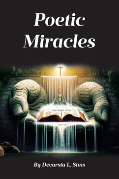 Poetic Miracles (eBook, ePUB) - Sims, Decarsta L.