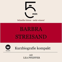 Barbra Streisand: Kurzbiografie kompakt (MP3-Download) - 5 Minuten; 5 Minuten Biografien; Pfeiffer, Lea