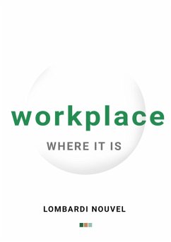 Workplace Where It is (eBook, ePUB) - Nouvel, Lombardi