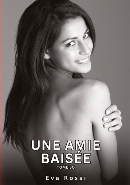 Une Amie Baisée. Tome 30