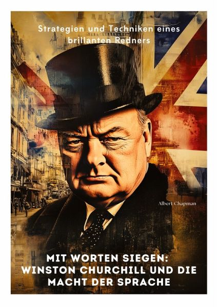 Mit Worten siegen: Winston Churchill und die Macht der Sprache