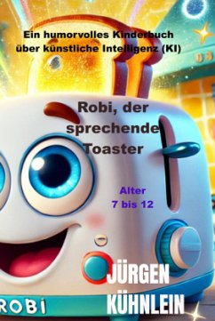 Robi, der sprechende Toaster - Kühnlein, Jürgen