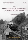 The Pontypridd, Caerphilly & Newport Railway The Pontypridd, Caerphilly & Newport Railway