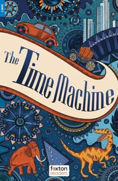 The Time Machine - Foxton Readers Level 4 (1300 Headwords CEFR B1/B2) with free online AUDIO - Wells, H. G.