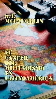 Cover El Cáncer del Militarismo en Latinoamérica (eBook, ePUB)