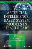 Artificial Intelligence-Based System Models in Healthcare (eBook, PDF) Artificial Intelligence-Based System Models in Healthcare (eBook, PDF)