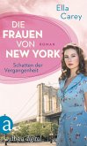 Die Frauen von New York - Schatten der Vergangenheit (eBook, ePUB) Die Frauen von New York - Schatten der Vergangenheit (eBook, ePUB)