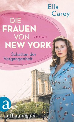 Die Frauen von New York - Schatten der Vergangenheit (eBook, ePUB) - Carey, Ella