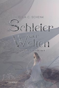 Schleier der Welten - Verlorene Unendlichkeit (Band 3) (eBook, ePUB) - Schenk, Ella C.