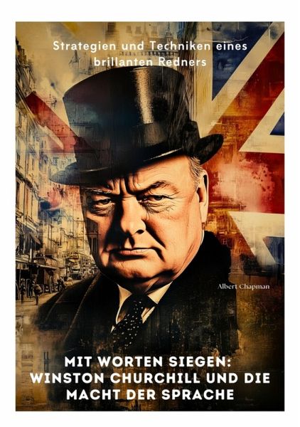 Mit Worten siegen: Winston Churchill und die Macht der Sprache (eBook, ePUB) Mit Worten siegen: Winston Churchill und die Macht der Sprache (eBook, ePUB)