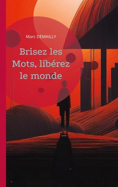 Brisez les mots, libérez le monde (eBook, ePUB)