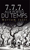 7.7.7. aux portes du temps (eBook, ePUB) 7.7.7. aux portes du temps (eBook, ePUB)