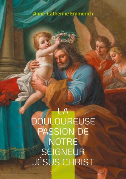 La douloureuse passion de notre seigneur Jésus Christ