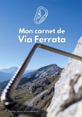 Mon carnet de Via Ferrata Mon carnet de Via Ferrata