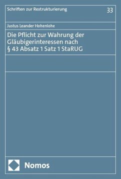 Die Pflicht zur Wahrung der Gläubigerinteressen nach § 43 Absatz 1 Satz 1 StaRUG - Hohenlohe, Justus Leander