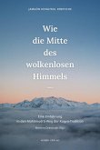 Wie die Mitte des wolkenlosen Himmels... Wie die Mitte des wolkenlosen Himmels...