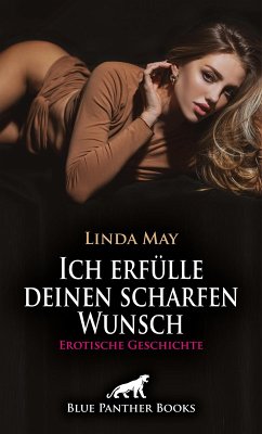 Cover Ich erfülle deinen scharfen Wunsch   Erotische Geschichte (eBook, ePUB)