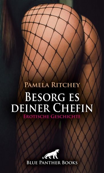 Besorg es deiner Chefin Erotische Geschichte (eBook, PDF) Besorg es deiner Chefin Erotische Geschichte (eBook, PDF)