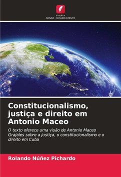 Constitucionalismo, justiça e direito em Antonio Maceo - Núñez Pichardo, Rolando