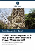 Zeitliche Naturgesetze in der präkolumbianischen Maya-Wissenschaft
