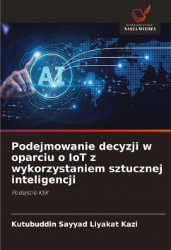 Podejmowanie decyzji w oparciu o IoT z wykorzystaniem sztucznej inteligencji - Kazi, Kutubuddin Sayyad Liyakat