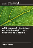 ADN con perfil botánico y estudio biológico de 2 especies de Gazania ADN con perfil botánico y estudio biológico de 2 especies de Gazania