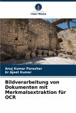 Bildverarbeitung von Dokumenten mit Merkmalsextraktion für OCR Bildverarbeitung von Dokumenten mit Merkmalsextraktion für OCR