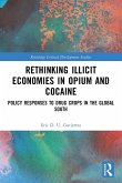 Rethinking Illicit Economies in Opium and Cocaine Rethinking Illicit Economies in Opium and Cocaine
