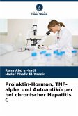 Prolaktin-Hormon, TNF-alpha und Autoantikörper bei chronischer Hepatitis C Prolaktin-Hormon, TNF-alpha und Autoantikörper bei chronischer Hepatitis C