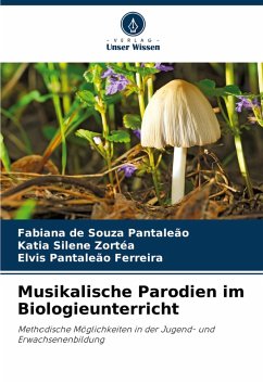 Musikalische Parodien im Biologieunterricht - de Souza Pantaleão, Fabiana;Silene Zortéa, Katia;Pantaleão Ferreira, Elvis