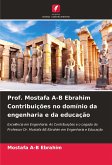 Prof. Mostafa A-B Ebrahim Contribuições no domínio da engenharia e da educação Prof. Mostafa A-B Ebrahim Contribuições no domínio da engenharia e da educação
