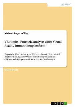 VRoomie - Potenzialanalyse einer Virtual Reality Immobilienplattform VRoomie - Potenzialanalyse einer Virtual Reality Immobilienplattform