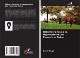 Ridurre l'ansia e la depressione con l'esercizio fisico Ridurre l'ansia e la depressione con l'esercizio fisico