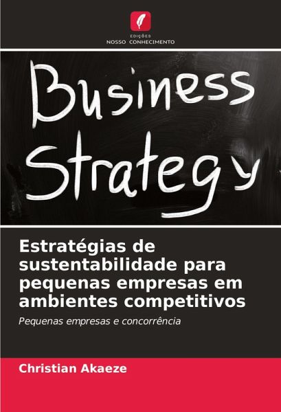 Estratégias de sustentabilidade para pequenas empresas em ambientes competitivos