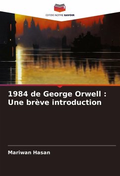 1984 de George Orwell : Une brève introduction - Hasan, Mariwan