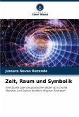 Zeit, Raum und Symbolik Zeit, Raum und Symbolik