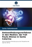 Amtsenthebungsverfahren in den Medien: der Fall Paulo Afonso in Santa Catarina Amtsenthebungsverfahren in den Medien: der Fall Paulo Afonso in Santa Catarina