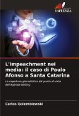 L'impeachment nei media: il caso di Paulo Afonso a Santa Catarina L'impeachment nei media: il caso di Paulo Afonso a Santa Catarina