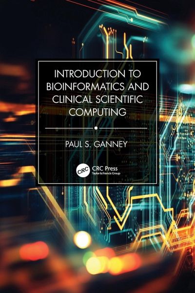 Introduction to Bioinformatics and Clinical Scientific Computing Introduction to Bioinformatics and Clinical Scientific Computing