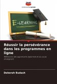 Réussir la persévérance dans les programmes en ligne Réussir la persévérance dans les programmes en ligne