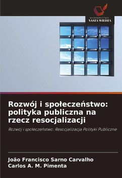 Rozwój i spo¿ecze¿stwo: polityka publiczna na rzecz resocjalizacji - Sarno Carvalho, João Francisco;Pimenta, Carlos A. M.