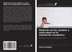 Medición de los cambios a corto plazo en la motivación académica Medición de los cambios a corto plazo en la motivación académica