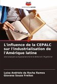 L'influence de la CEPALC sur l'industrialisation de l'Amérique latine L'influence de la CEPALC sur l'industrialisation de l'Amérique latine
