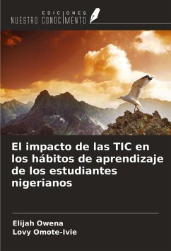 El impacto de las TIC en los hábitos de aprendizaje de los estudiantes nigerianos - Owena, Elijah; Omote-Ivie, Lovy