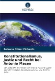 Konstitutionalismus, Justiz und Recht bei Antonio Maceo Konstitutionalismus, Justiz und Recht bei Antonio Maceo