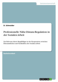 Professionelle Nähe-Distanz-Regulation in der Sozialen Arbeit Professionelle Nähe-Distanz-Regulation in der Sozialen Arbeit