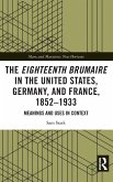 The Eighteenth Brumaire in the United States, Germany, and France, 1852-1933 The Eighteenth Brumaire in the United States, Germany, and France, 1852-1933